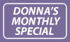 Donna's Monthly Special